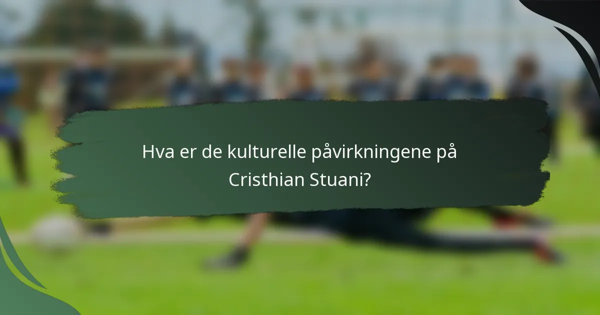 Hva er de kulturelle påvirkningene på Cristhian Stuani?