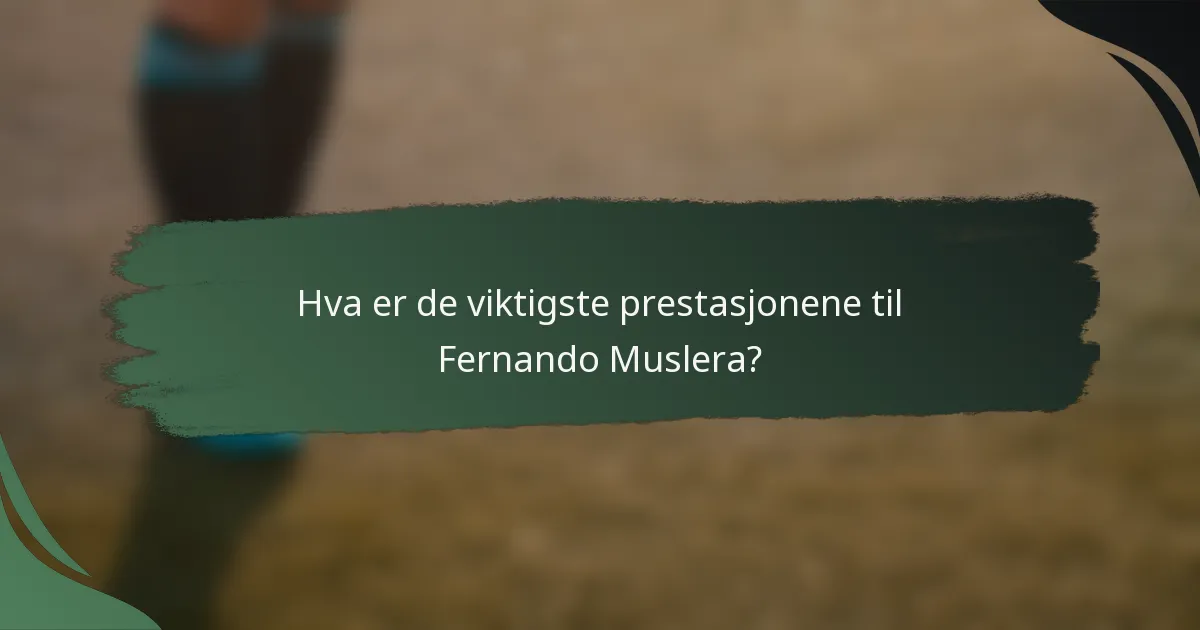 Hva er de viktigste prestasjonene til Fernando Muslera?