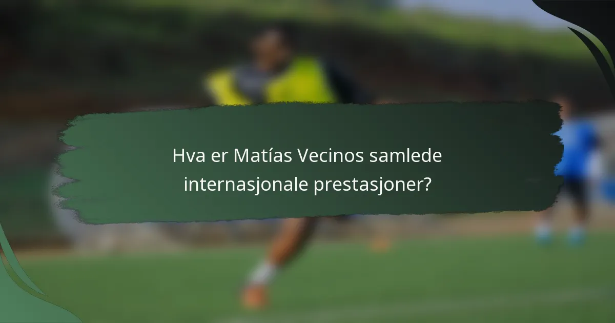 Hva er Matías Vecinos samlede internasjonale prestasjoner?
