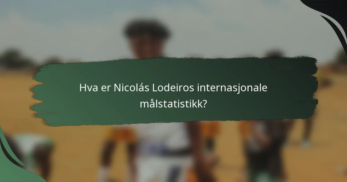 Hva er Nicolás Lodeiros internasjonale målstatistikk?