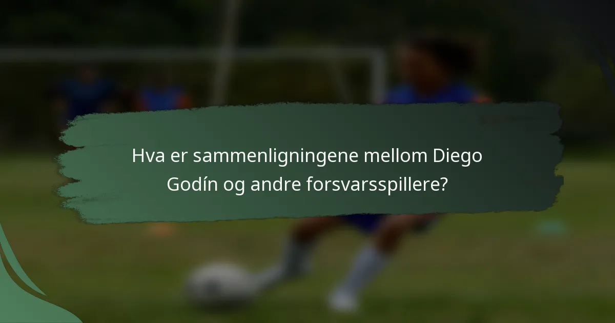 Hva er sammenligningene mellom Diego Godín og andre forsvarsspillere?