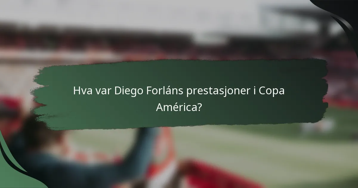 Hva var Diego Forláns prestasjoner i Copa América?