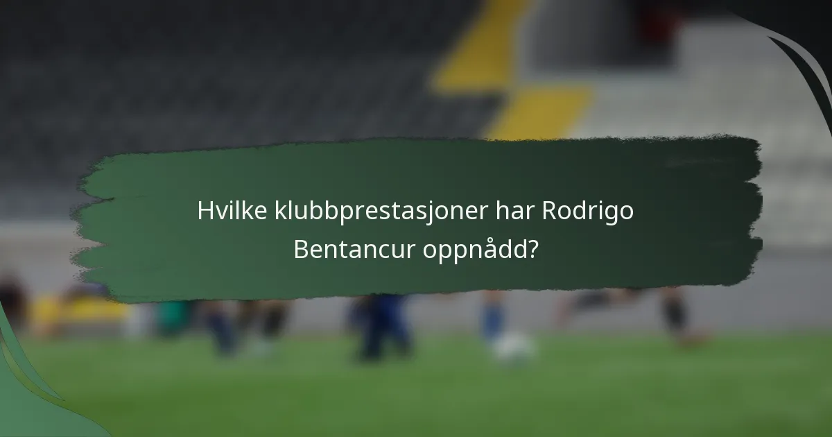Hvilke klubbprestasjoner har Rodrigo Bentancur oppnådd?