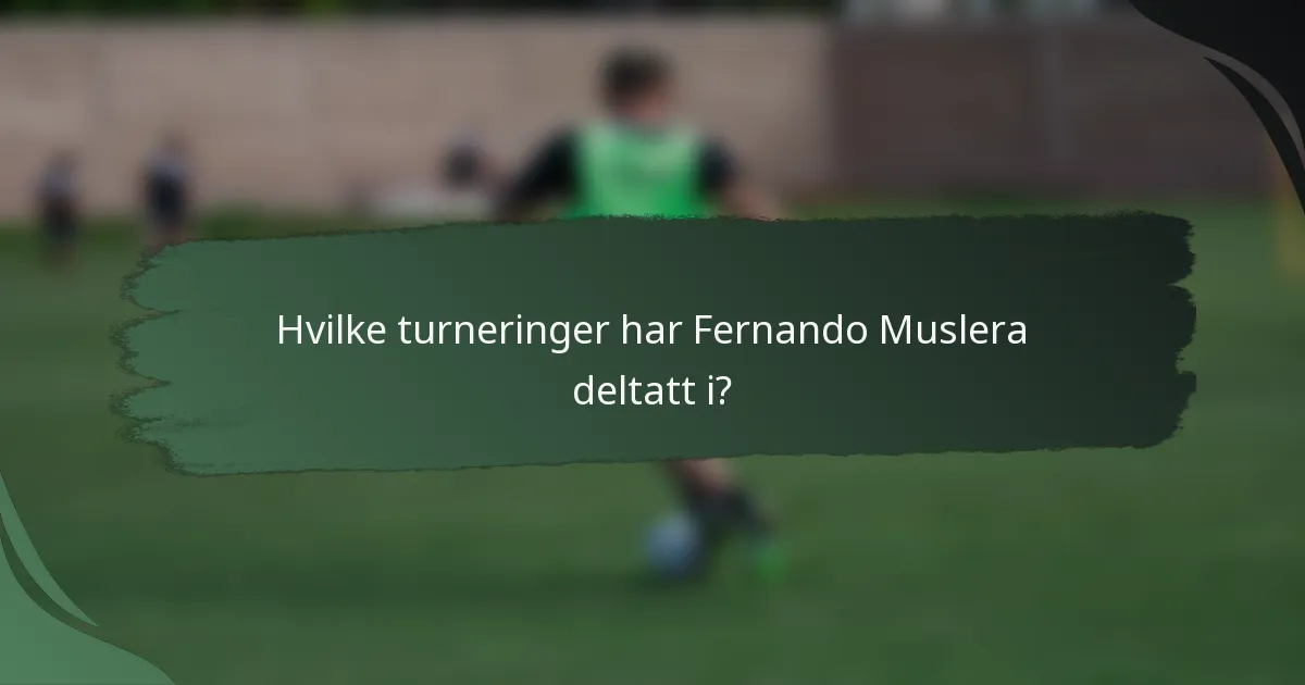Hvilke turneringer har Fernando Muslera deltatt i?