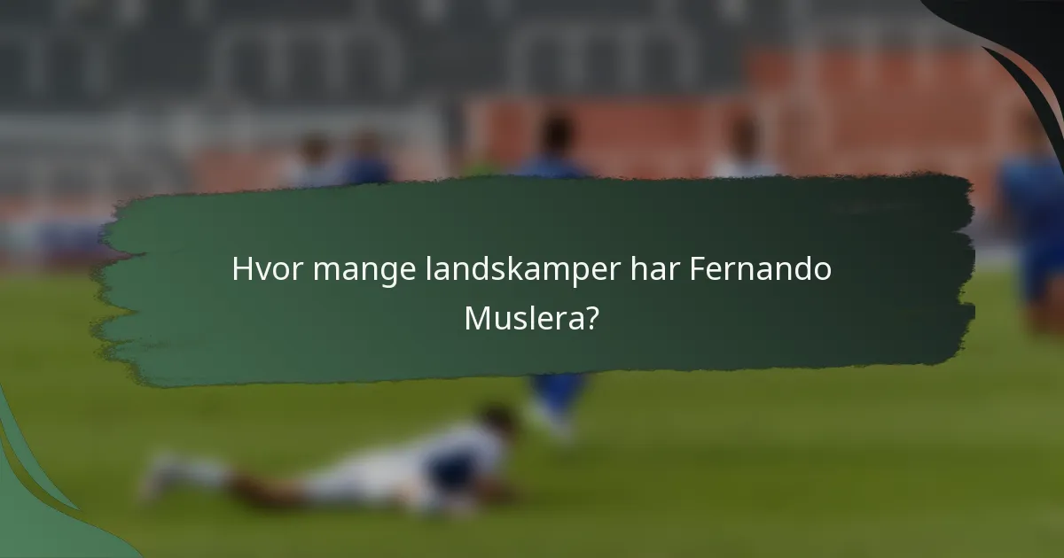 Hvor mange landskamper har Fernando Muslera?