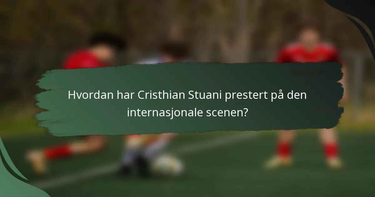 Hvordan har Cristhian Stuani prestert på den internasjonale scenen?