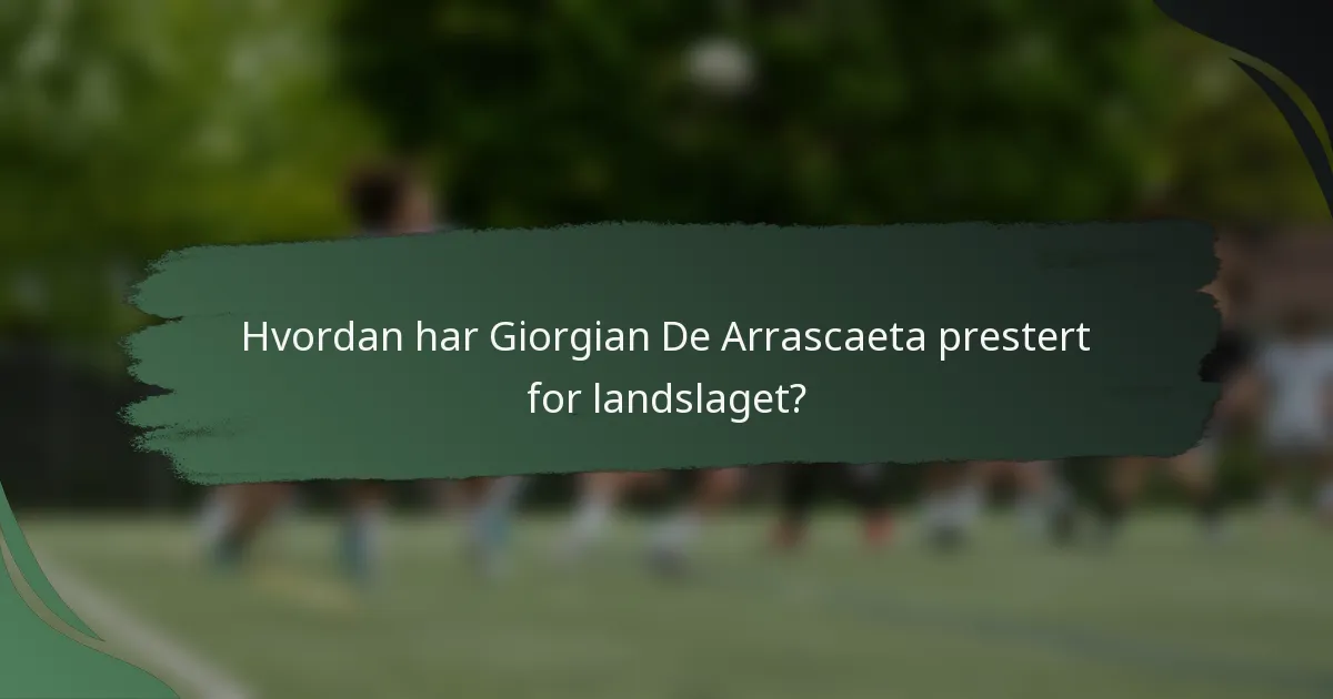 Hvordan har Giorgian De Arrascaeta prestert for landslaget?