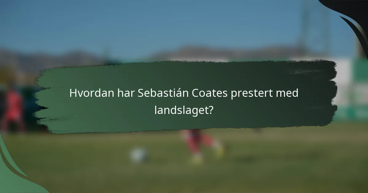 Hvordan har Sebastián Coates prestert med landslaget?