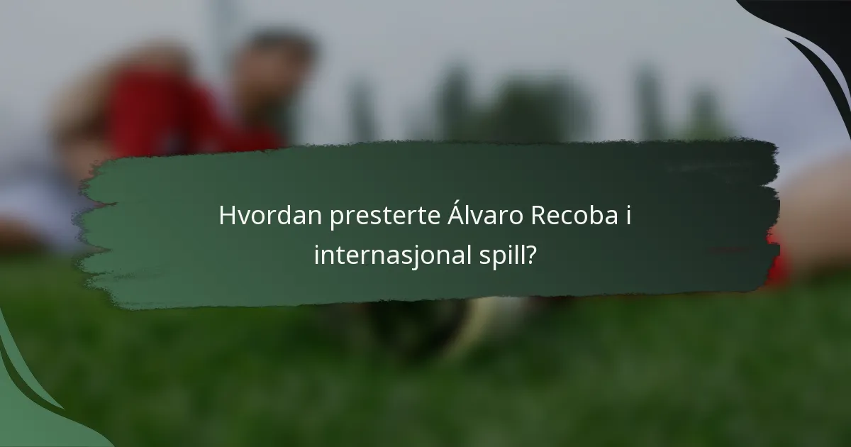 Hvordan presterte Álvaro Recoba i internasjonal spill?